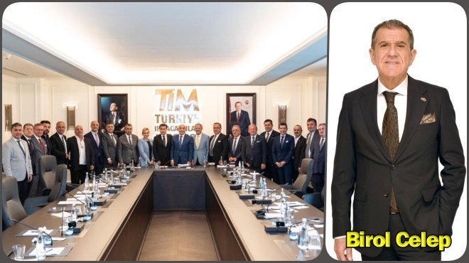 TİM Yönetim Kurulu’nda Ege’nin temsilcisi Birol Celep oldu