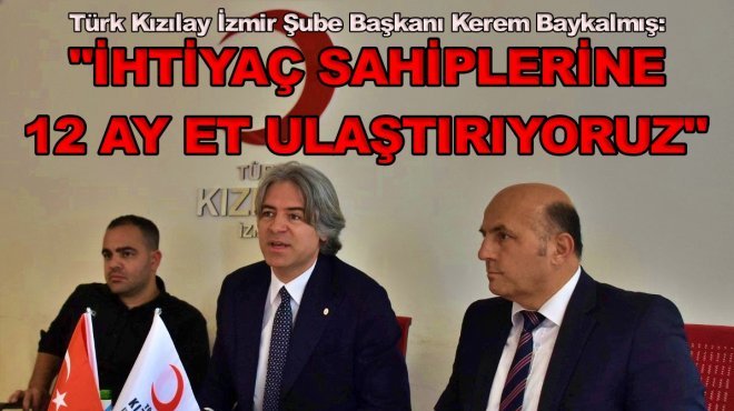 TÜRK KIZILAY İHTİYAÇ SAHİPLERİNE 12 AY ET ULAŞTIRIYOR