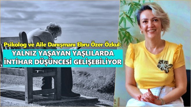YAŞLILARI YALNIZ VE İLGİSİZ BIRAKMAYIN TAVSİYESİ...