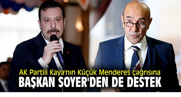AK Partili Kaya'nın K. Menderes çağrısına Başkan Soyer'den de destek 