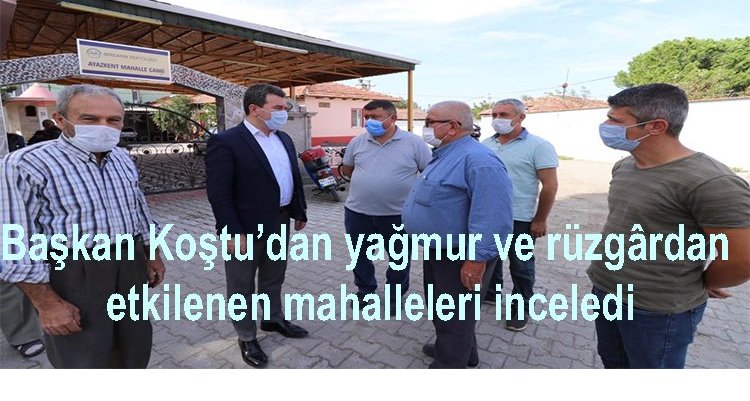 Başkan Koştu’dan yağmur ve rüzgârdan etkilenen mahalleleri inceledi
