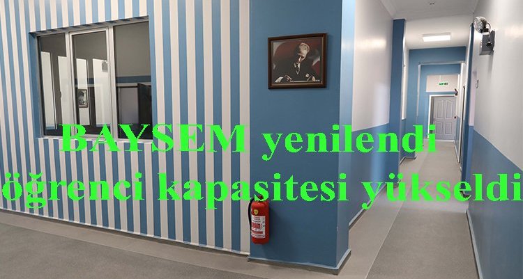  BAYSEM yenilendi, öğrenci kapasitesi yükseldi