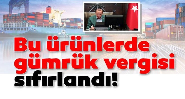 Bazı tarım ürünlerinin ithalatında gümrük vergisi sıfırlandı