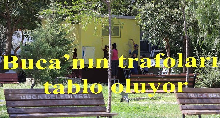 Buca’nın trafoları tablo oluyor
