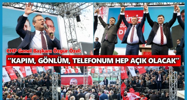 CHP LİDERİ ÖZGÜR ÖZEL DİKİLİ'DE KONUŞTU: ‘SİZİ NAMERDE MUHTAÇ ETMEYECEĞİZ’