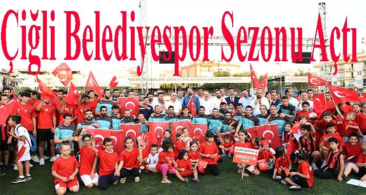 Çiğli Belediyespor Sezonu Açtı