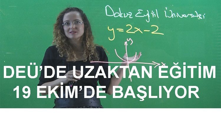 DEÜ’DE UZAKTAN EĞİTİM 19 EKİM’DE BAŞLIYOR