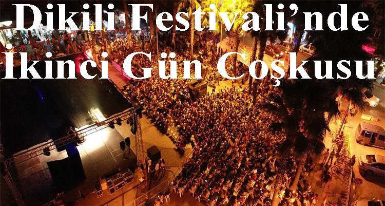 Dikili Festivali’nde İkinci Gün Coşkusu