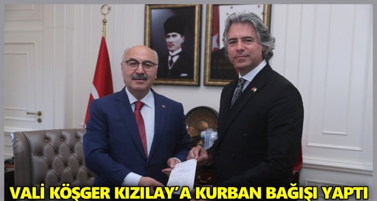 HİLAL OLSUN TÜRKİYE KAMPANYASINA VALİ KÖŞGER’DEN DESTEK