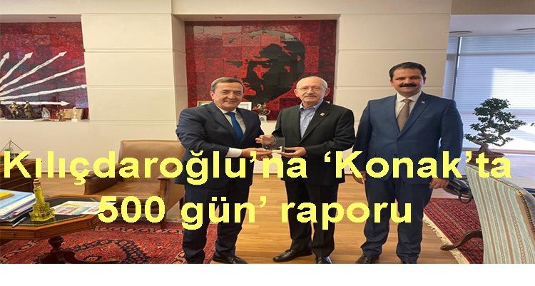 Kılıçdaroğlu’na ‘Konak’ta 500 gün’ raporu
