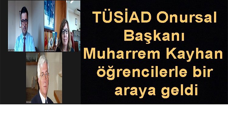 TÜSİAD Onursal Başkanı Muharrem Kayhan öğrencilerle bir araya geldi