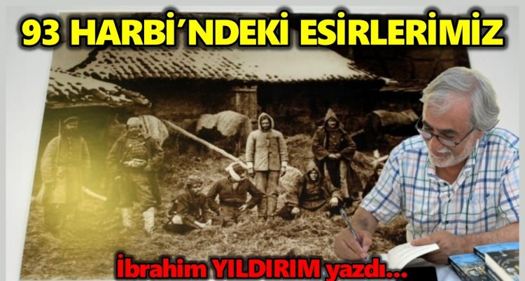 93 HARBİ’NDEKİ ESİRLERİMİZ