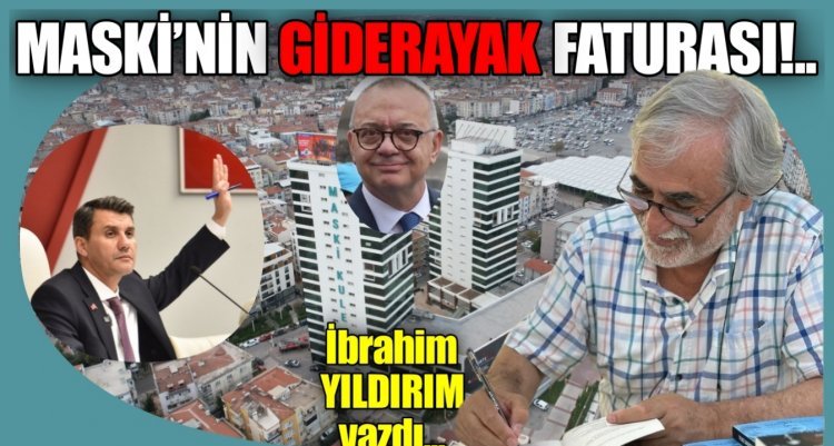 MASKİ’NİN GİDERAYAK FATURASI!..